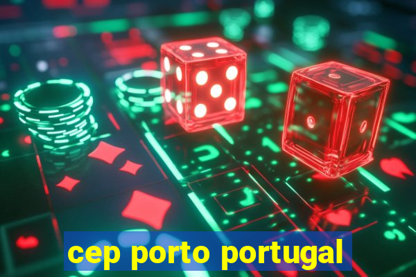 cep porto portugal